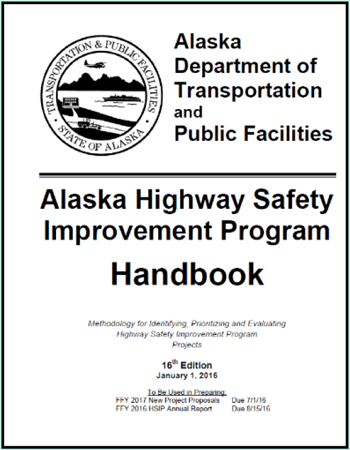 The Alaska HSIP Handbook. Image showing the cover of the 2016 edition of the Alaska Highway Safety Improvement Program Handbook. In the upper left is the DOT&PF seal, consisting of a plane over a mountain range in the background, a ship in water in the middle ground, and a vehicle on a two-lane road in the foreground.