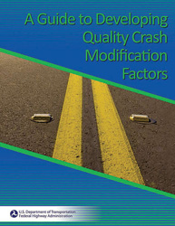 Cover of Federal Highway Administration document: A Guide to Developing Quality Crash Modification Factors.