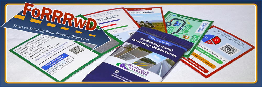 Header image showing the Focus on Reducing Rural Roadway Departures trading cards. Cards have pie charts, infographics, and data information regarding rural roadway departure crash types, countermeasures, and systemic analysis tools. The image also has the Focus on Reducing Rural Roadway Departures identifier logo.