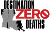 Logo - Louisiana DOTD's Strategic Highway Safety Plan logo, Destination Zero Deaths.