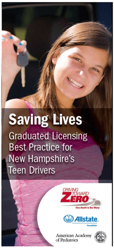Image. Brochure created under NHDOT's Driving Toward Zero program. Image showing the cover of a Driving Toward Zero brochure. The background is a photo of a teenage girl smiling and holding up a car key. The title is "Saving Lives: Graduated Licensing Best Practice for New Hampshire's Teen Drivers." In the bottom right corner is a white text box with the Driving Toward Zero logo, the Allstate logo, and the logo for the American Academy of Pediatrics.