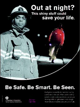 "Out at night? This shiny stuff could save your life. Be Safe. Be Smart. Be Seen."