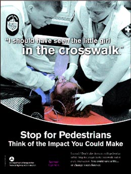 "I should have seen the little girl in the crosswalk. Stop for Pedestrians. Think of the Impact You Could Make."