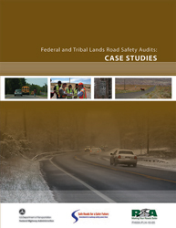 Cover of Federal Highway Administration product: Federal and Tribal Lands Road Safety Audits, Case Studies.