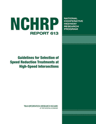 Cover of National Cooperative Highway Research Program Research Report 613: Guidelines for Selection of Speed Reduction Treatments at High-Speed Intersections.