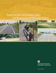 Cover of Federal Highway Administration guidebook: Good Practices: Incorporating Safety into Resurfacing and Restoration Projects.