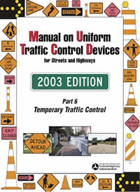 Part 6, Temporary Traffic Control, of the Manual on Uniform Traffic Control Devices for Streets and Highways defines the standards used nationwide