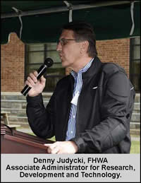 Denny Judycki, FHWA technologies on hand. Associate Administrator for Research, Development and Technology