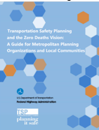 Cover of the new guide entitled Transportation Safety Planning and the Zero Deaths Vision: A Guide for  Metropolitan Planning Organizations and Local Communities.