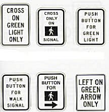 Six road signs: 1. Cross on Green Light Only, 2. Cross Only on Pedestrian Walking Signal, 3. Push Button for Green Light, 4. Push Button for Walk Signal, Push Button for Pedestrian Walking Signal, Left on Green Arrow Only