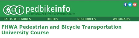 Banner from PedBikeInfo website reads FHWA Pedestrian and Bicycle Transportation University Course.