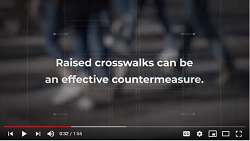 Screenshot of video reads: Raised crosswalks can be an effective countermeasure.
