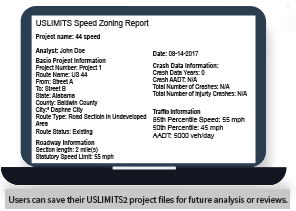 Iconic representation of a computer screen depicting a USLIMITS2 Speed Zoning Report. Users can save their USLIMITS2 project files for future analysis or reviews.