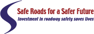 Safety Logo: Safet Roads for a Safer Future - Investment in roadway safety saves lives