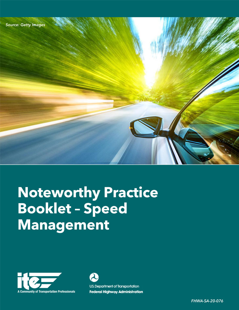 Cover image of Noteworthy Practice Booklet - Speed Management - with the ITE and US Department of Transportation – Federal Highway Administration logos on the bottom. FHWA-SA-20-076 - The cover features a stylized stock art photo of a vehicle speeding on the highway. Source: Getty Images
