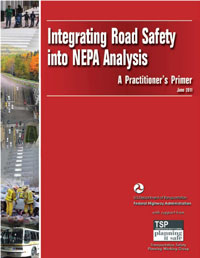 Cover of the Federal Highway Administration Integrating Road Safety into National Environmental Policy Act Analysis: A Practitioner”s Primer.
