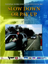 'SLOW DOWN OR PAY UP' Work Zone Awareness Week (NWZAW) 2005