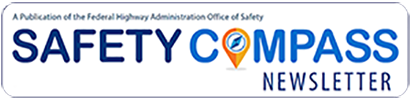 A Publication of the Federal Highway Administration Office of Safety: Safety Compass Newsletter.